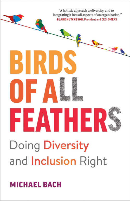 Birds of All Feathers: Doing Diversity and Inclusion Right. By Michael Bach.