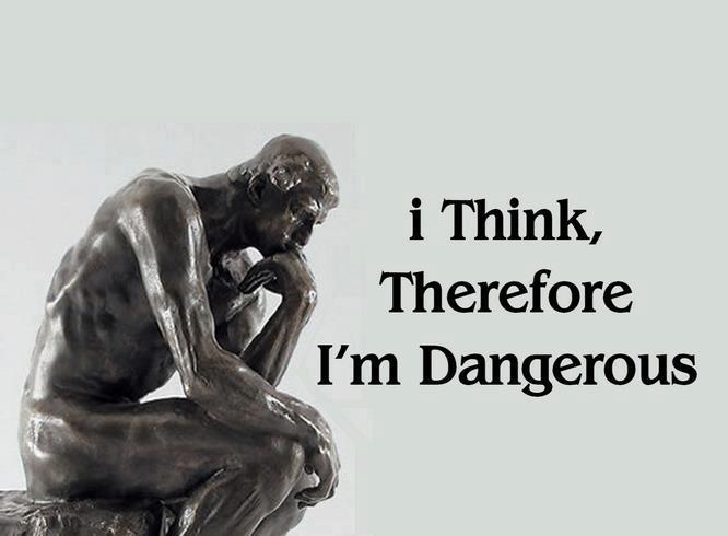 I-Think-Therefore-I-Am-Dangerous