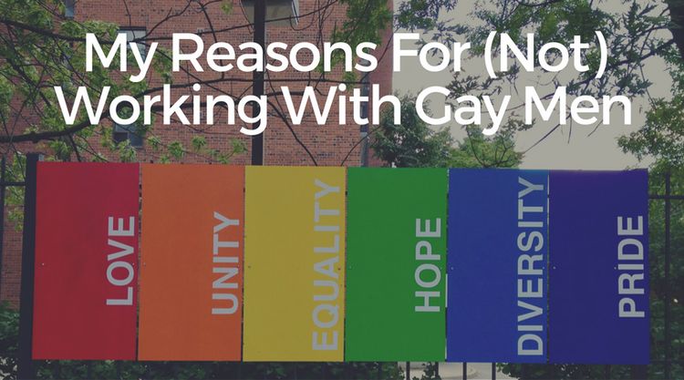 My Reasons For (Not) Working With Gay Men