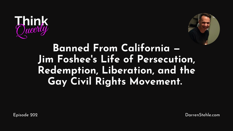 Banned From California — Jim Foshee's Life of Persecution, Redemption, Liberation, and the Gay Civil Rights Movement